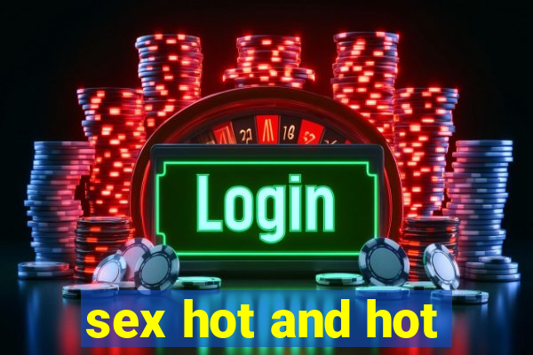 sex hot and hot