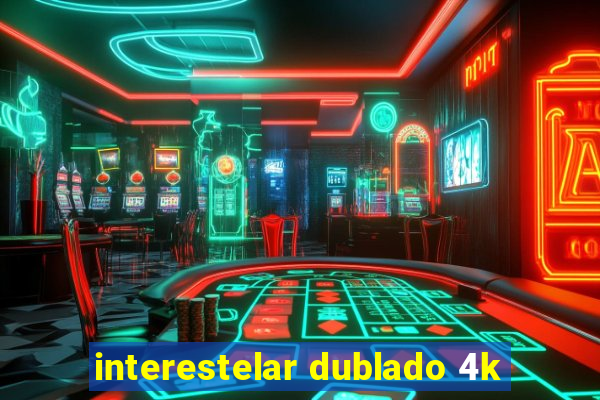 interestelar dublado 4k