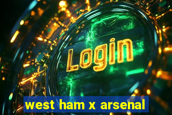 west ham x arsenal