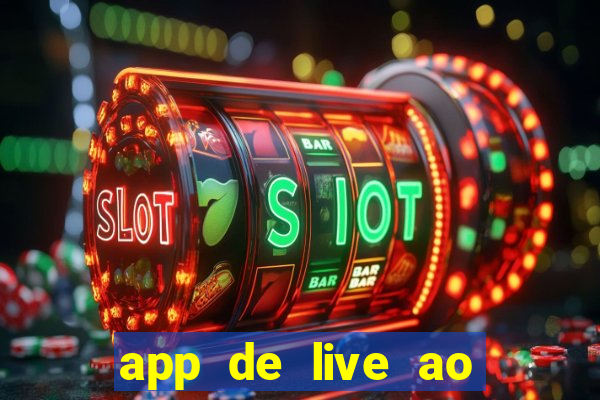 app de live ao vivo 18