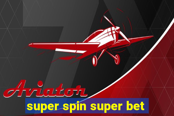 super spin super bet