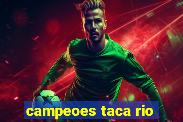 campeoes taca rio