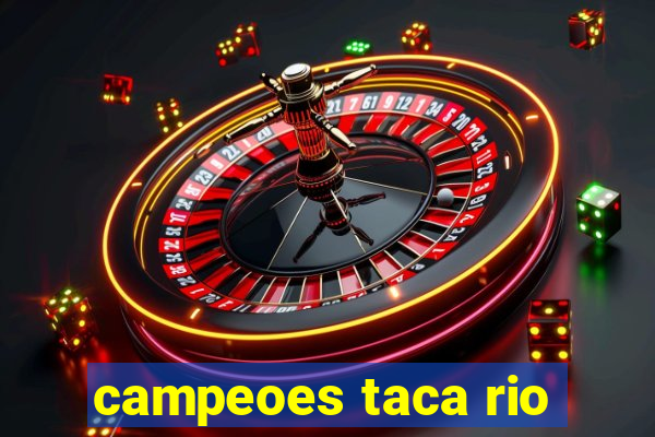 campeoes taca rio