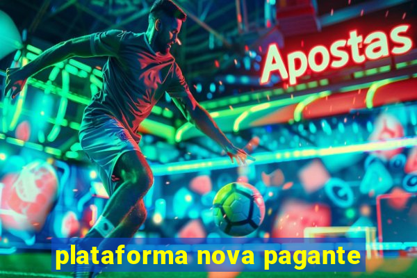 plataforma nova pagante