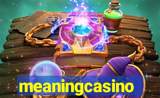 meaningcasino