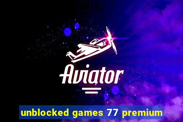 unblocked games 77 premium