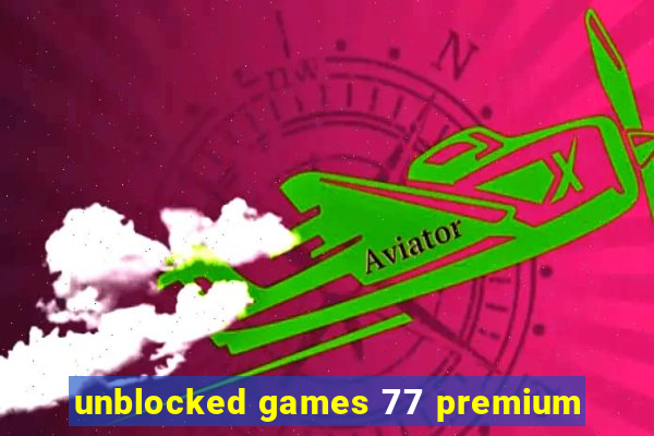 unblocked games 77 premium