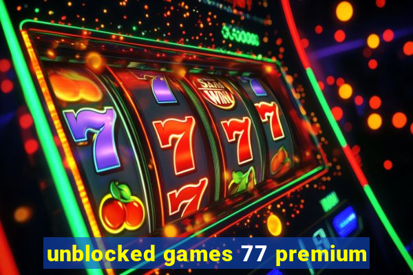 unblocked games 77 premium