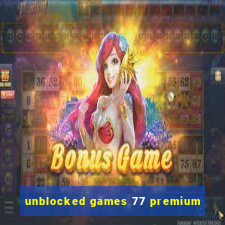 unblocked games 77 premium