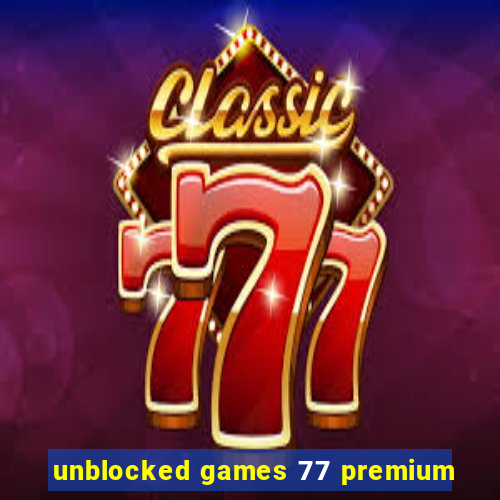 unblocked games 77 premium