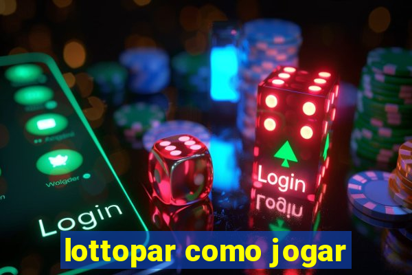 lottopar como jogar