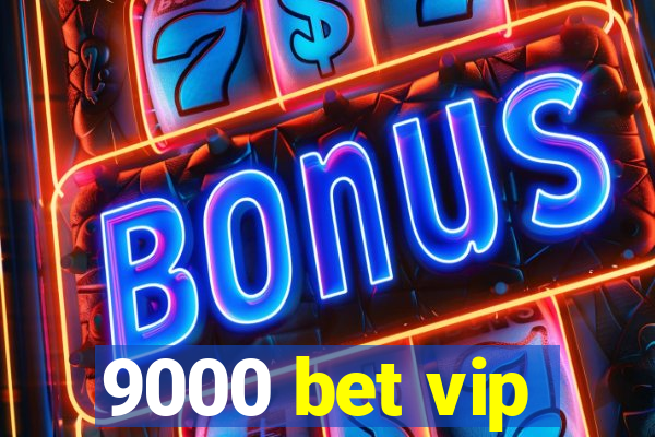 9000 bet vip