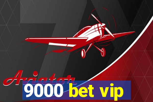 9000 bet vip