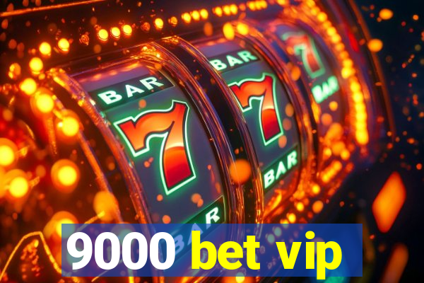 9000 bet vip