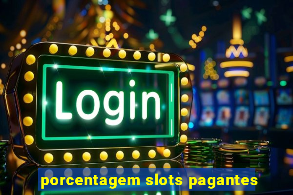 porcentagem slots pagantes