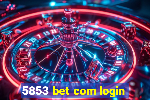 5853 bet com login