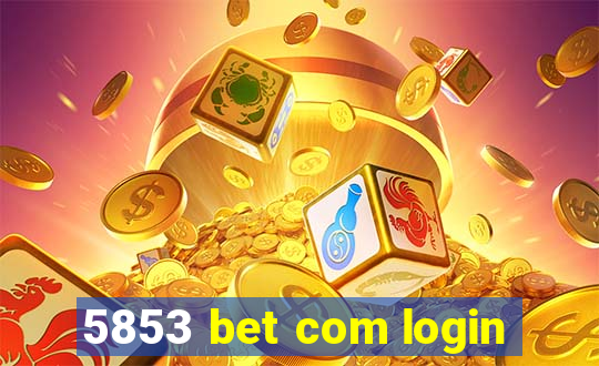 5853 bet com login