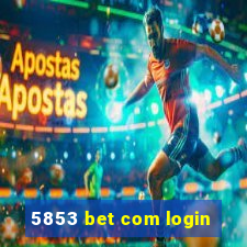 5853 bet com login