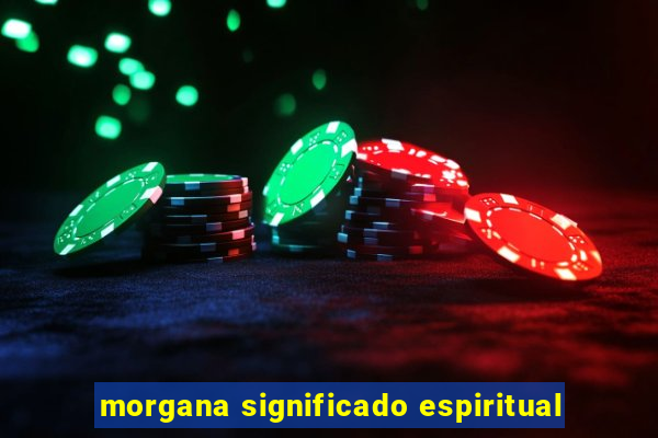 morgana significado espiritual