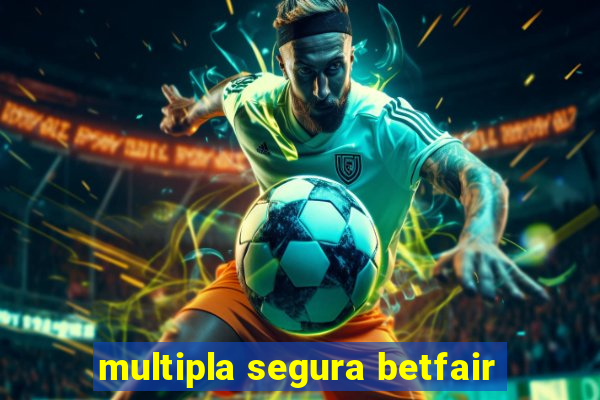 multipla segura betfair