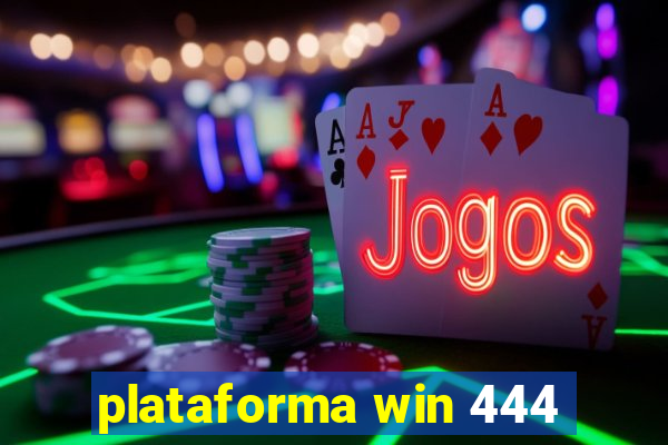 plataforma win 444