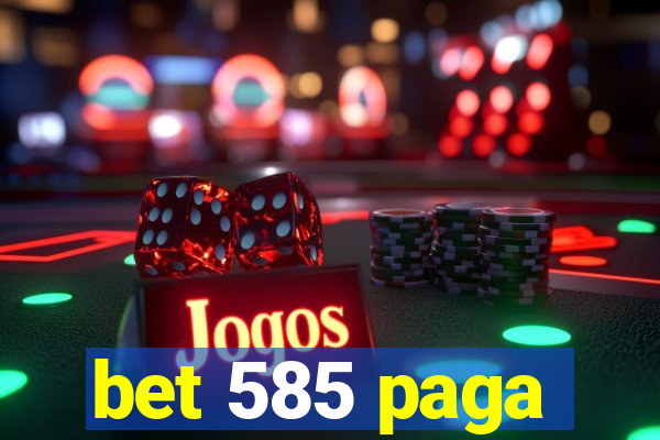 bet 585 paga