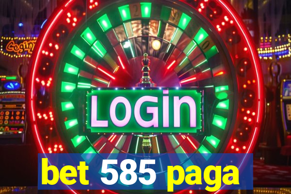 bet 585 paga