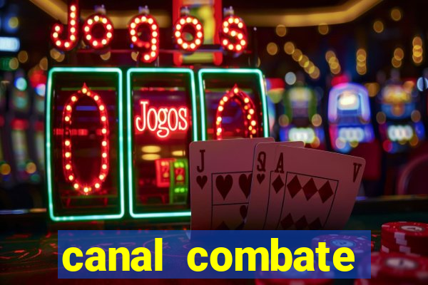 canal combate multicanais ao vivo