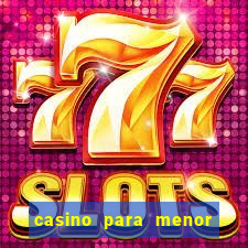 casino para menor de 18