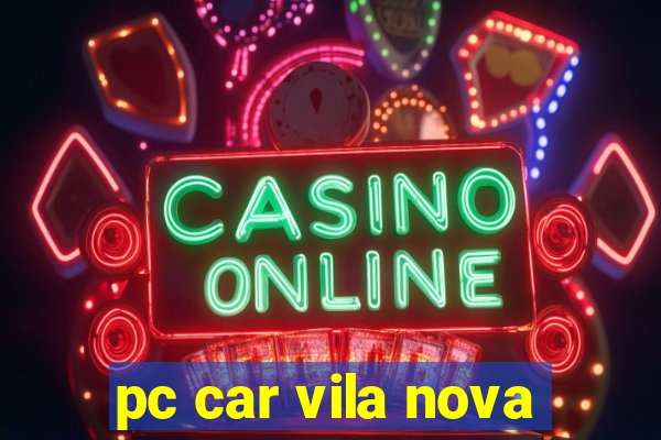 pc car vila nova