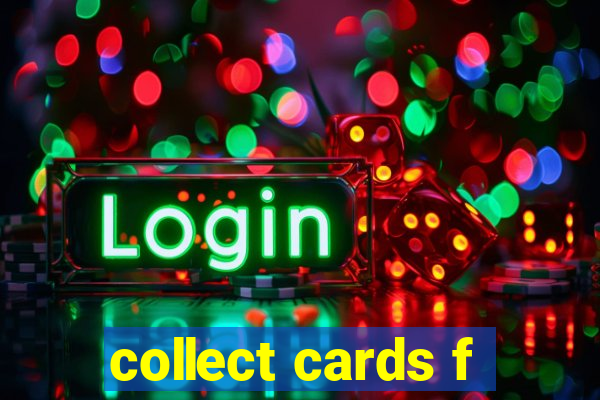 collect cards f