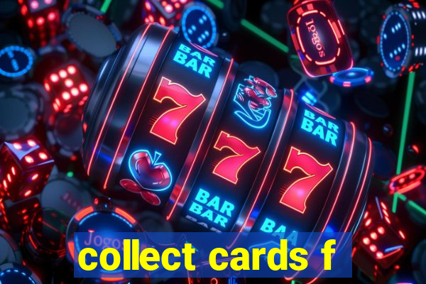 collect cards f