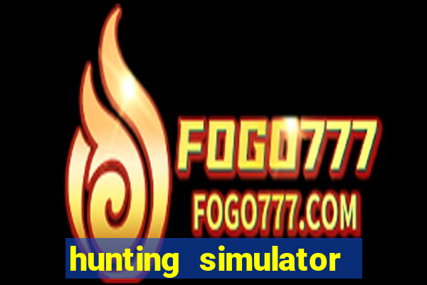 hunting simulator 4x4 dinheiro infinito download