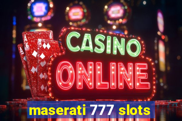 maserati 777 slots