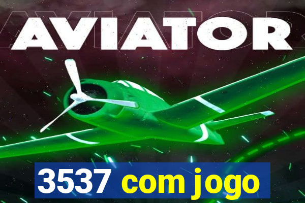 3537 com jogo