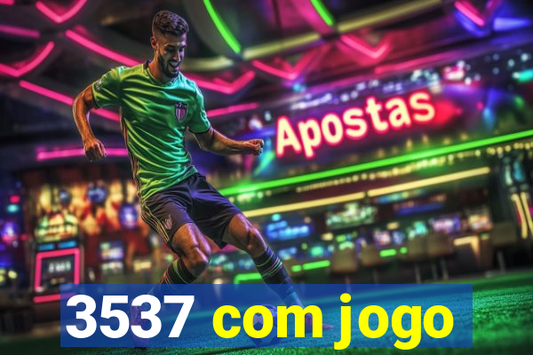 3537 com jogo