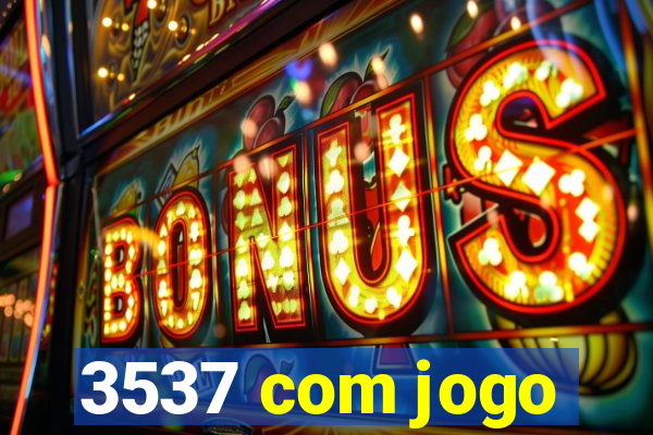 3537 com jogo