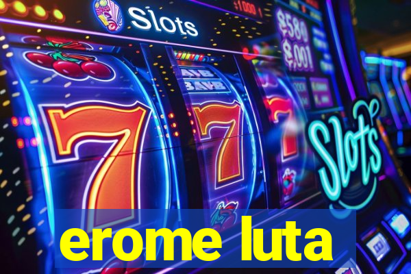 erome luta