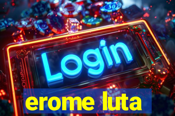 erome luta