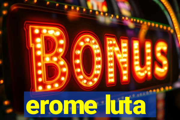 erome luta