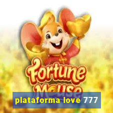 plataforma love 777