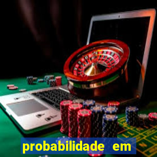 probabilidade em jogos de azar