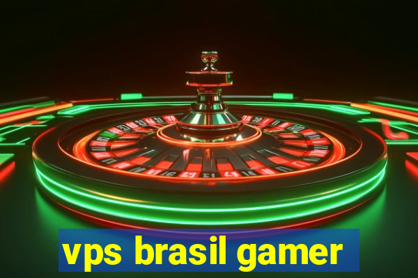 vps brasil gamer