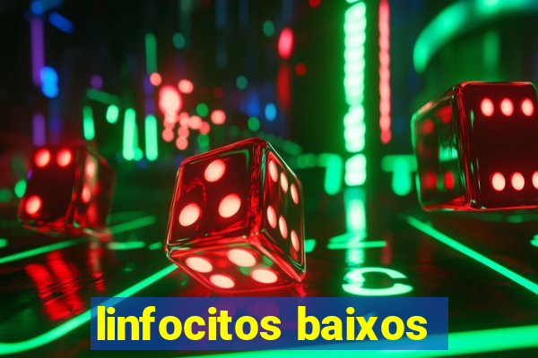 linfocitos baixos