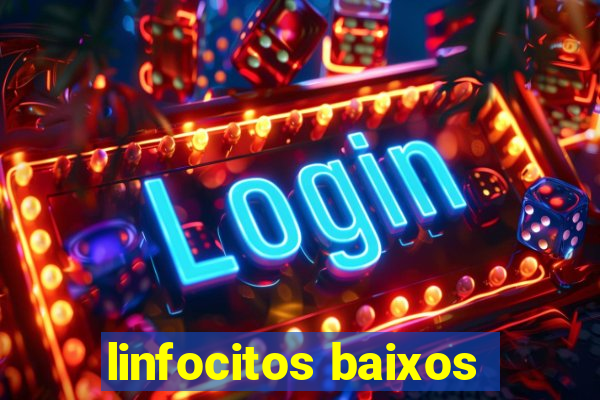 linfocitos baixos