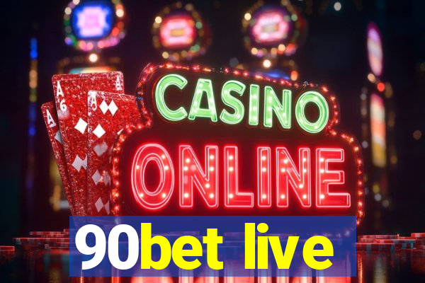 90bet live