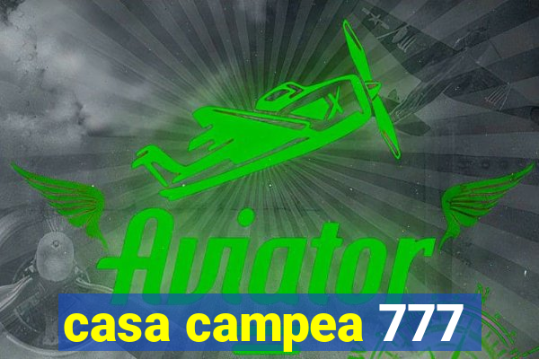 casa campea 777