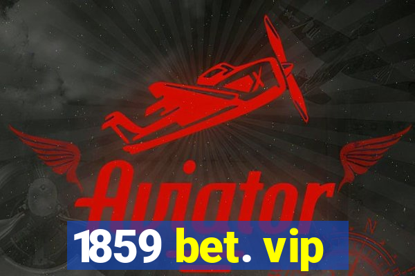 1859 bet. vip