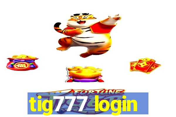 tig777 login