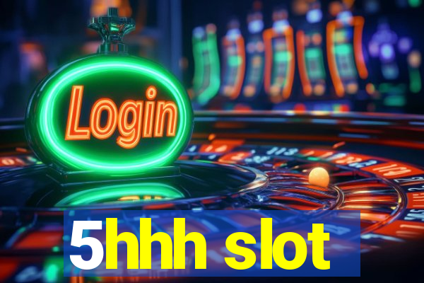 5hhh slot